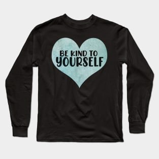 Be kind to yourself Love you heaps blue heart typography cute text watercolor art Long Sleeve T-Shirt